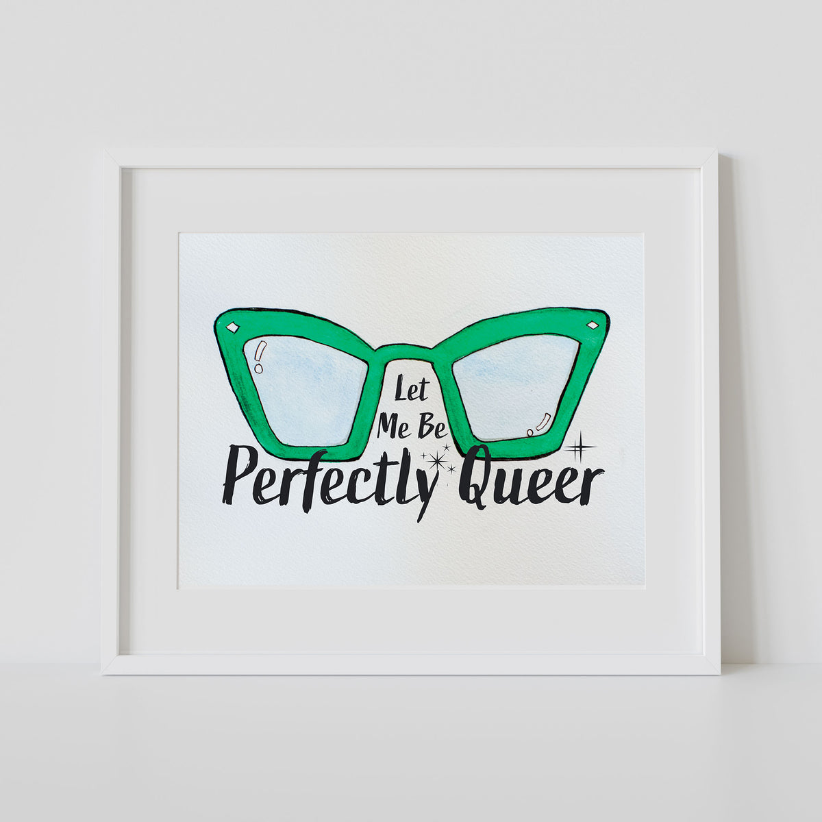 LGBTQ+ Pride Watercolor Print – “Let Me Be Perfectly Queer” Matted 8x10 Wall Art (11x14 Ready to Frame)
