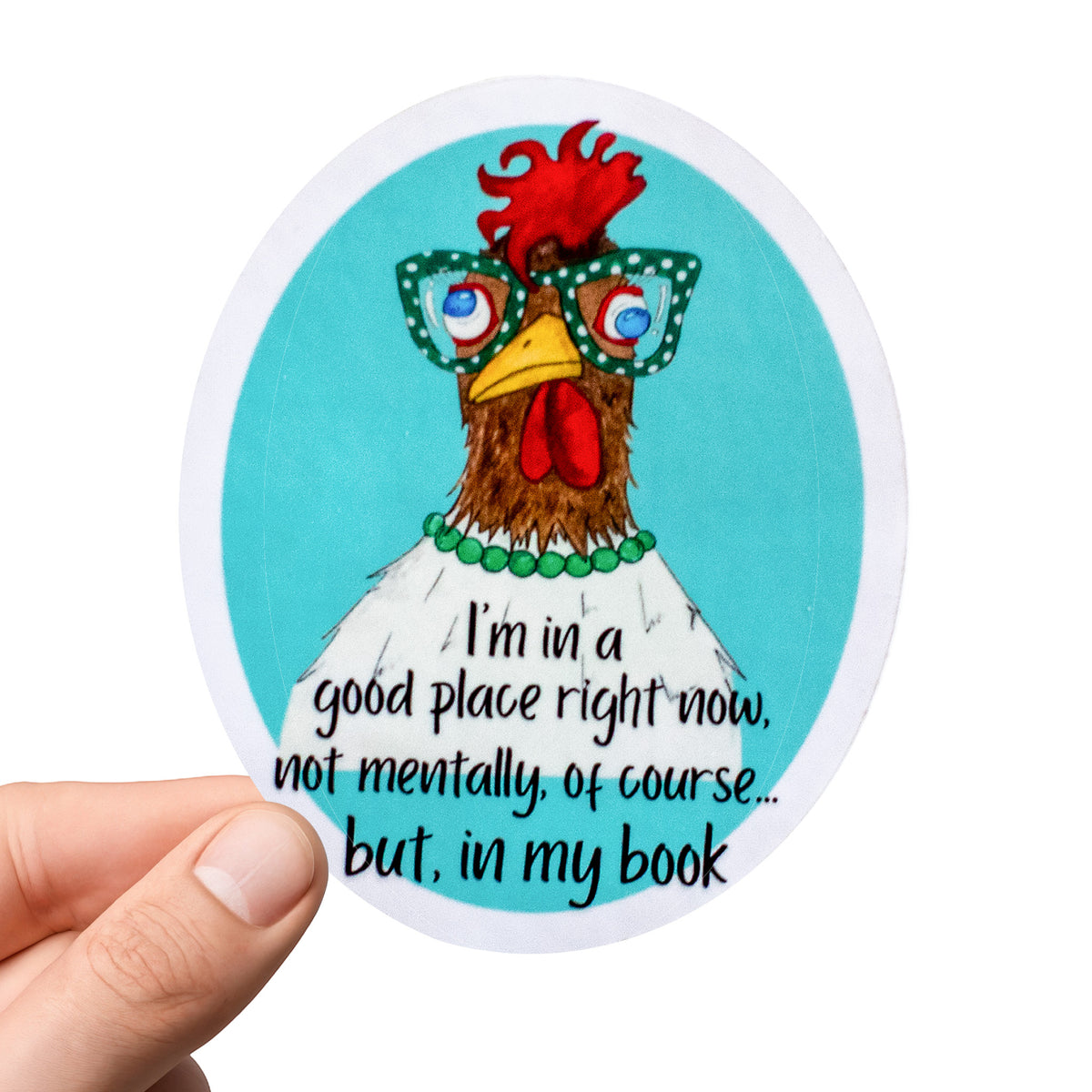 Funny Chicken Sticker – “I’m in a Good Place… In My Book” Waterproof Vinyl Sticker