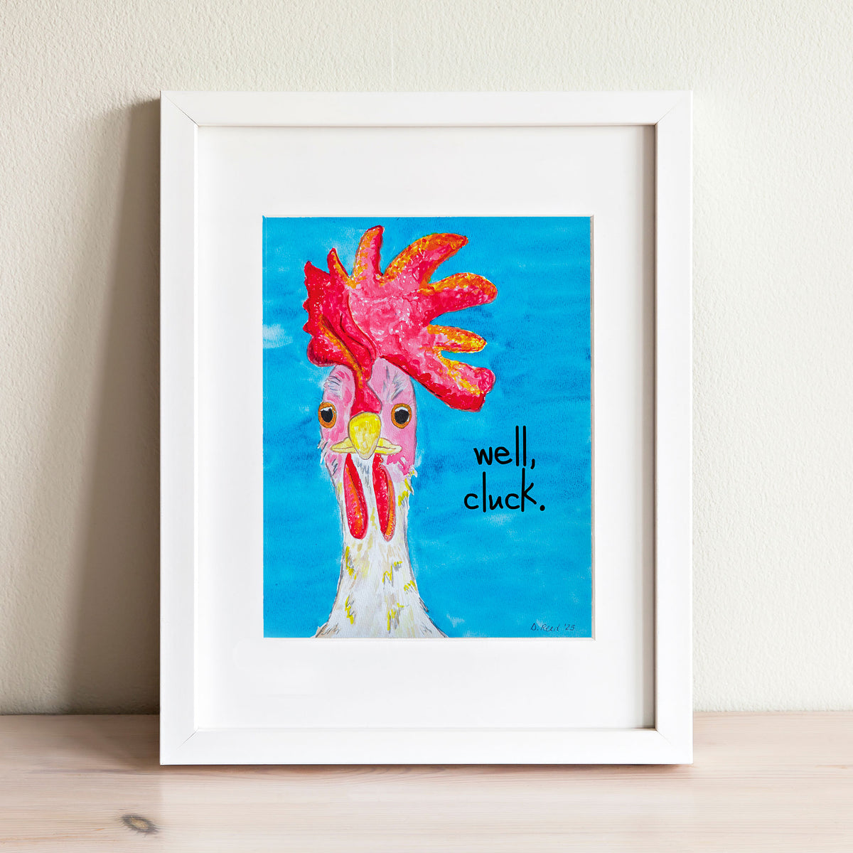 Funny Chicken Watercolor Print – “Well, Cluck.” 8x10 Matted Art (11x14 Ready to Frame)