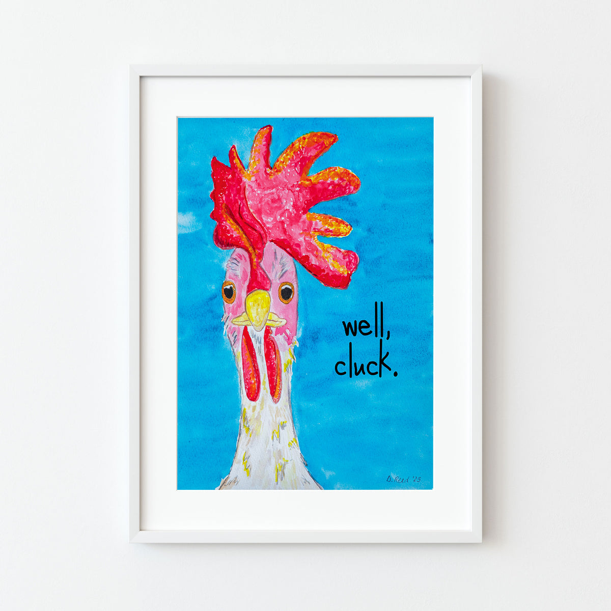Funny Chicken Watercolor Print – “Well, Cluck.” 8x10 Matted Art (11x14 Ready to Frame)